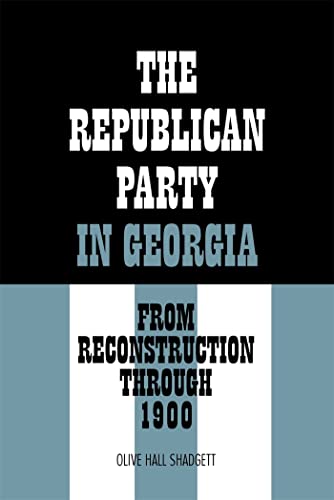 Imagen de archivo de The Republican Party in Georgia: From Reconstruction Through 1900 a la venta por Chiron Media