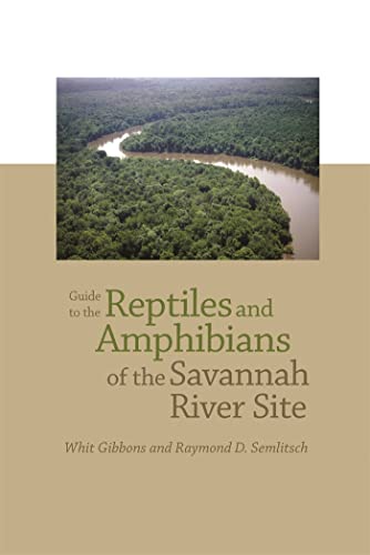 Guide to the Reptiles and Amphibians of the Savannah River Site (9780820334950) by Semlitsch, Raymond D.; Gibbons, Whit