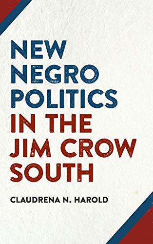 Stock image for New Negro Politics in the Jim Crow South for sale by Michener & Rutledge Booksellers, Inc.