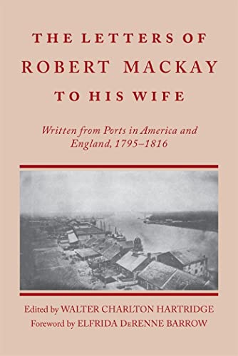 9780820335384: Letters of Robert MacKay to His Wife: Written from Ports in America and England, 1795-1816