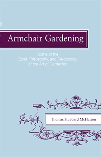 Stock image for Armchair Gardening: Some of the Spirit, Philosophy and Psychology of the Art of Gardening for sale by Lucky's Textbooks