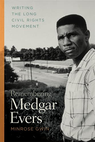 Beispielbild fr Remembering Medgar Evers : Writing the Long Civil Rights Movement zum Verkauf von Better World Books