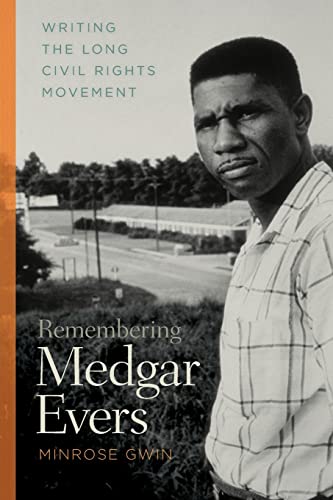 Stock image for Remembering Medgar Evers: Writing the Long Civil Rights Movement (Mercer University Lamar Memorial Lectures Ser.) for sale by Midtown Scholar Bookstore