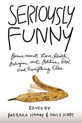 Beispielbild fr Seriously Funny: Poems about Love, Death, Religion, Art, Politics, Sex, and Everything Else zum Verkauf von Ergodebooks