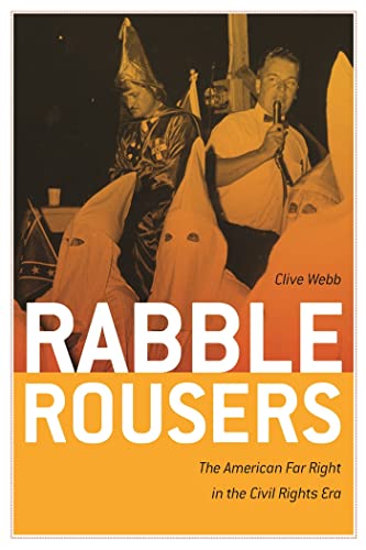 Beispielbild fr Rabble Rousers: The American Far Right in the Civil Rights Era (Politics and Culture in the Twentieth-Century South Ser.) zum Verkauf von Books Unplugged