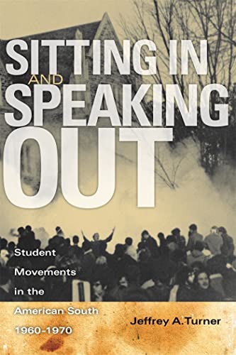 Stock image for Sitting In and Speaking Out: Student Movements in the American South, 1960-1970 for sale by SecondSale