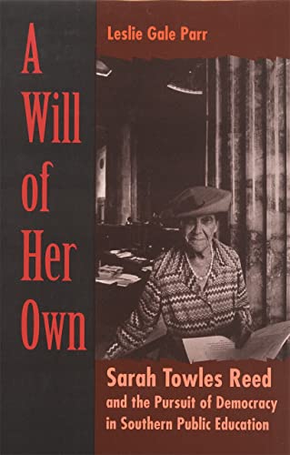 Beispielbild fr A Will of Her Own: Sarah Towles Reed and the Pursuit of Democracy in Southern Public Education zum Verkauf von Chiron Media