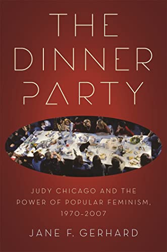 9780820336756: The Dinner Party: Judy Chicago and the Power of Popular Feminism, 1970-2007 (Since 1970: Histories of Contemporary America Ser.)