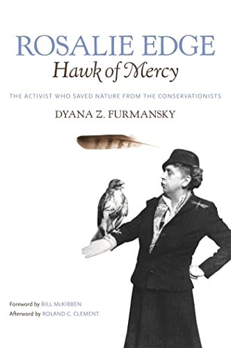 Beispielbild fr Rosalie Edge, Hawk of Mercy: The Activist Who Saved Nature from the Conservationists (Wormsloe Foundation Nature Books) zum Verkauf von Michael Patrick McCarty, Bookseller