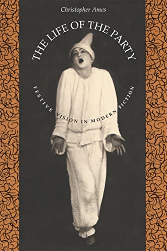 Beispielbild fr The Life of the Party: Festive Vision in Modern Fiction zum Verkauf von Midtown Scholar Bookstore