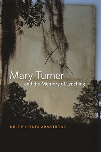 Imagen de archivo de Mary Turner and the Memory of Lynching a la venta por Heartwood Books, A.B.A.A.
