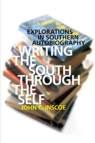 Beispielbild fr Writing the South through the Self: Explorations in Southern Autobiography zum Verkauf von Wonder Book