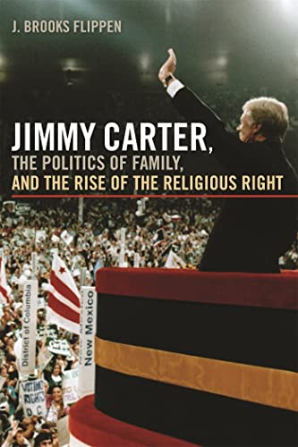 9780820337692: Jimmy Carter, the Politics of Family, and the Rise of the Religious Right