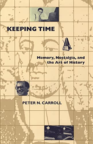 Keeping Time: Memory, Nostalgia, and the Art of History (9780820337920) by Carroll, Peter N.