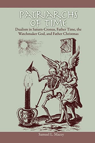Beispielbild fr Patriarchs of Time: Dualism in Saturn-Cronus, Father Time, the Watchmaker God, and Father Christmas zum Verkauf von Blackwell's