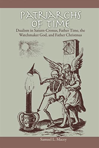 Stock image for Patriarchs of Time: Dualism in Saturn-Cronus, Father Time, the Watchmaker God, and Father Christmas for sale by Orbiting Books