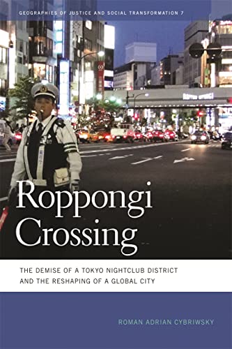 Beispielbild fr Roppongi Crossing The Demise of a Tokyo Nightclub District and the Reshaping of a Global City Geographies of Justice and Social Transformation 7 of Justice and Social Transformation Series zum Verkauf von PBShop.store US