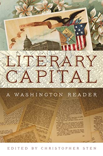 Imagen de archivo de Literary Capital: A Washington Reader [Hardcover] Sten, Christopher; Adams, Abigail; Hines, Christian; Irving, Washington; Watterson, George; Smith, Margaret Bayard; Cooper, James Fenimore; Trollope, Frances; Tocqueville, Alexis de; Dickens, Charles; Melville, Herman; Hawk, Black; Whittier, John Greenleaf; Emerson, Ralph Waldo; Brown, William Wells; Northup, Solomon; Hawthorne, Nathaniel; Alcott, Louisa May; Whitman, Walt; Keckley, Elizabeth Hobbs; Sinclair, Upton; Twain, Mark; Warner, Charles Dudley; DeForest, John William; Harte, Bret; Douglass, Frederick; Adams, Henry; Burnett, Frances Hodgson; Atherton, Gertrude; Washington, Booker T.; James, Henry; Phillips, David Graham; Cooper, Anna; Dunbar, Paul Laurence; Hopkins, Pauline Elizabeth; a la venta por Particular Things