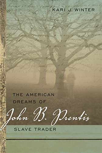 Stock image for The American Dreams of John B. Prentis, Slave Trader (Race in the Atlantic World, 1700-1900 Ser.) for sale by SecondSale