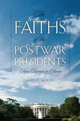 9780820338620: The Faiths of the Postwar Presidents: From Truman to Obama (George H. Shriver Lecture Series in Religion in American His)