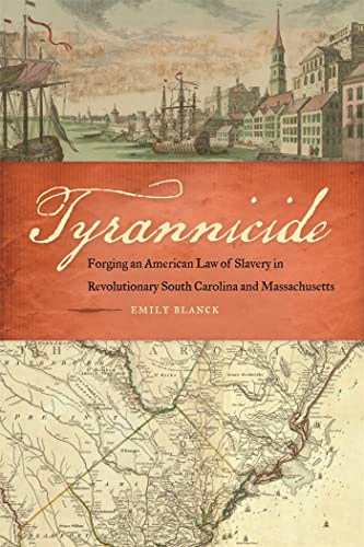 9780820338644: Tyrannicide: Forging an American Law of Slavery in Revolutionary South Carolina and Massachusetts (Studies in the Legal History of the South)