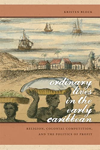9780820338682: Ordinary Lives in the Early Caribbean: Religion, Colonial Competition, and the Politics of Profit