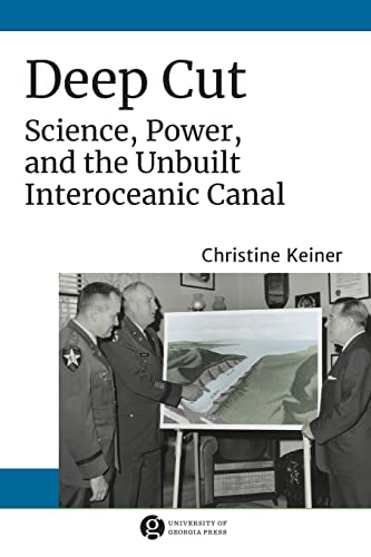 Imagen de archivo de Deep Cut: Science, Power, and the Unbuilt Interoceanic Canal (Since 1970: Histories of Contemporary America Ser.) a la venta por HPB-Red