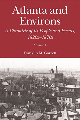 Stock image for Atlanta and Environs: A Chronicle of Its People and Events, 1820s-1870s for sale by Midtown Scholar Bookstore