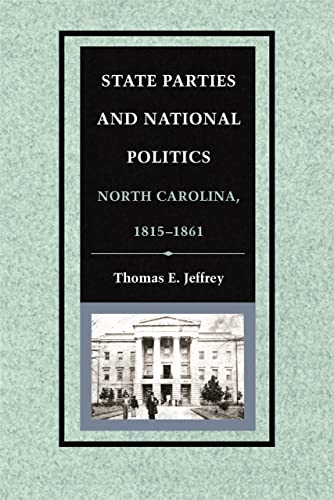 Imagen de archivo de State Parties and National Politics: North Carolina, 1815-1861 a la venta por Textbooks_Source