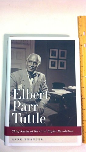 Stock image for Elbert Parr Tuttle: Chief Jurist of the Civil Rights Revolution (Studies in the Legal History of the South) for sale by Wonder Book