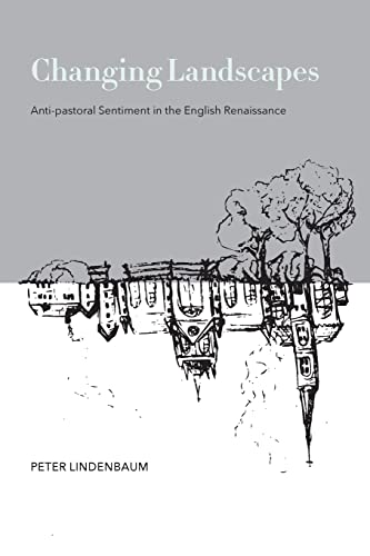 9780820339870: Changing Landscapes: Anti-pastoral Sentiment in the English Renaissance