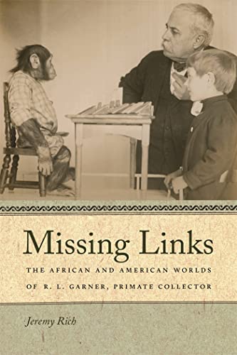 9780820340609: Missing Links: The African and American Worlds of R. L. Garner, Primate Collector (Race in the Atlantic World, 1700–1900 Ser.)