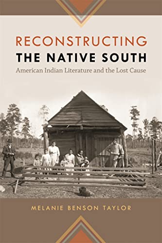 Stock image for Reconstructing the Native South: American Indian Literature and the Lost Cause (The New Southern Studies Ser.) for sale by GoldenDragon
