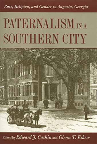 9780820340944: Paternalism in a Southern City: Race, Religion, and Gender in Augusta, Georgia