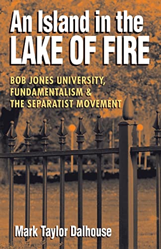 Stock image for An Island in the Lake of Fire Bob Jones University, Fundamentalism, and the Separatist Movement for sale by PBShop.store US