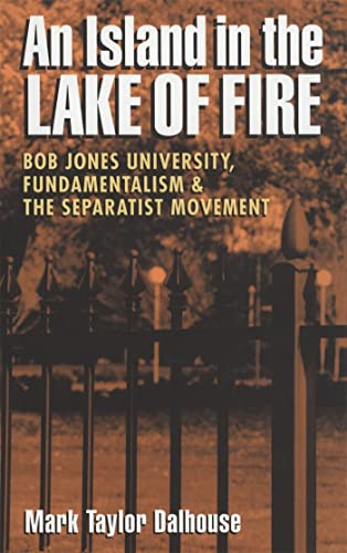 Stock image for An Island in the Lake of Fire Bob Jones University, Fundamentalism, and the Separatist Movement for sale by PBShop.store US