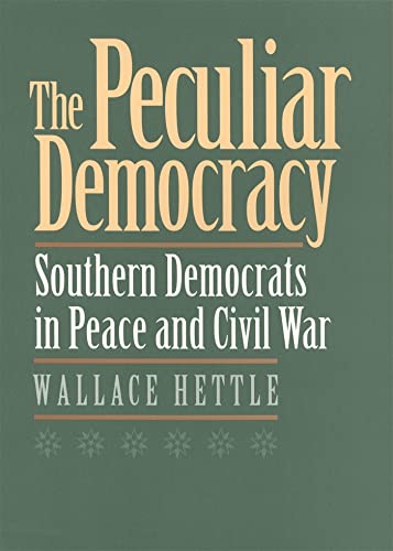 Stock image for The Peculiar Democracy Southern Democrats in Peace and Civil War for sale by PBShop.store US