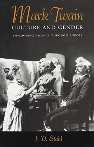 9780820341125: Mark Twain, Culture and Gender: Envisioning America through Europe