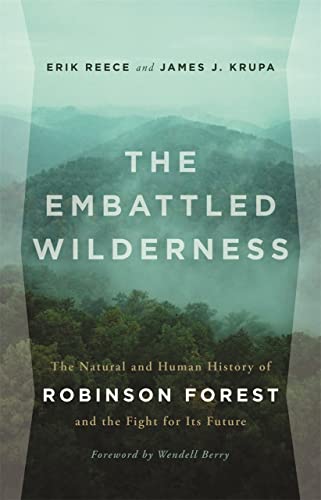Imagen de archivo de The Embattled Wilderness: The Natural and Human History of Robinson Forest and the Fight for Its Future a la venta por Read&Dream