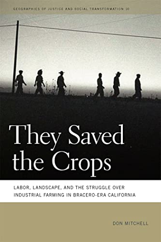 9780820341767: They Saved the Crops: Labor, Landscape, and the Struggle over Industrial Farming in Bracero-Era California (Geographies of Justice and Social Transformation Ser.)