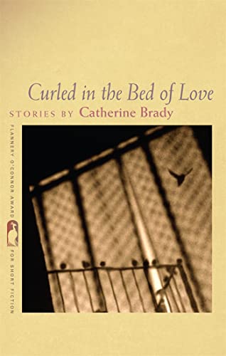 Imagen de archivo de Curled in the Bed of Love: Stories (Flannery O'Connor Award for Short Fiction Ser.) a la venta por Bookmans