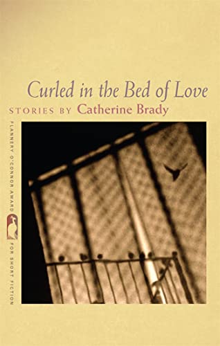 Curled in the Bed of Love (Flannery O'Connor Award for Short Fiction)