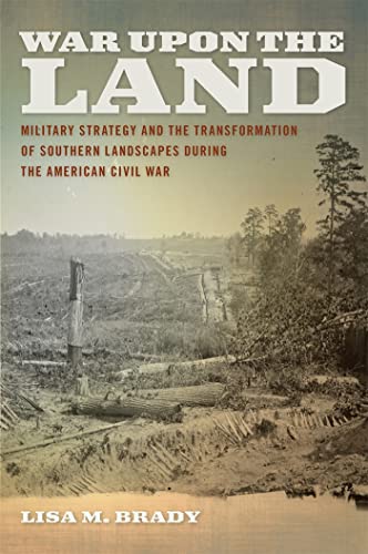 Stock image for War upon the Land: Military Strategy and the Transformation of Southern Landscapes during the American Civil War (Environmental History and the American South Ser.) for sale by Idaho Youth Ranch Books