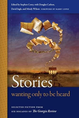 Stock image for Stories Wanting Only to Be Heard: Selected Fiction from Six Decades of the Georgia Review for sale by ThriftBooks-Dallas