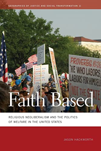 Stock image for Faith Based: Religious Neoliberalism and the Politics of Welfare in the United States (Geographies of Justice and Social Transformation) (Geographies of Justice and Social Transformation (Paperback)) for sale by Chiron Media