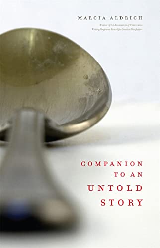 Companion to an Untold Story (The Sue William Silverman Prize for Creative Nonfiction Ser.) (9780820343372) by Aldrich, Marcia