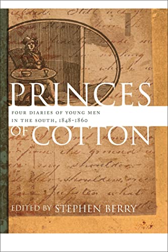 9780820344263: Princes of Cotton: Four Diaries of Young Men in the South, 1848-1860 (The Publications of the Southern Texts Society)