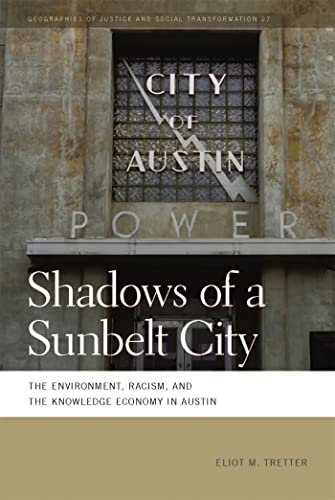 Stock image for Shadows of a Sunbelt City The Environment, Racism, and the Knowledge Economy in Austin Geographies of Justice and Social Transformation 27 for sale by PBShop.store US