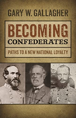 9780820344966: Becoming Confederates: Paths to a New National Loyalty: 54 (Mercer University Lamar Memorial Lectures)