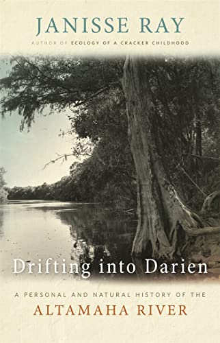 Drifting into Darien: A Personal and Natural History of the Altamaha River (Wormsloe Foundation Nature Books) (9780820345321) by Ray, Janisse